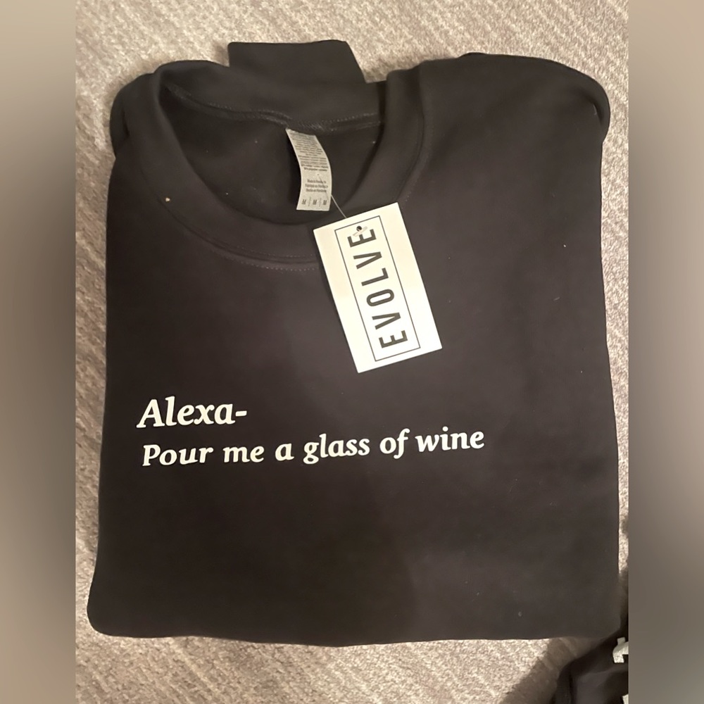 Alexa Pour Me A Glass Of Wine Sweatshirt Size Medium Brand New With Tags